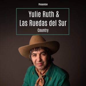 Yulie Ruth & Las Ruedas del Sur<br/>Country | Viernes 17/4 20.30hs
