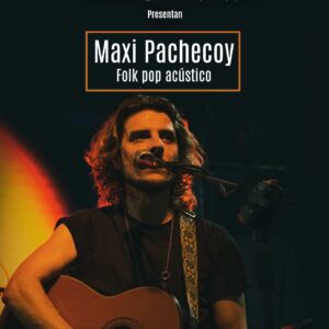 Maxi Pachecoy<br/>Folk Pop Acústico | Viernes 24/4 20.30hs